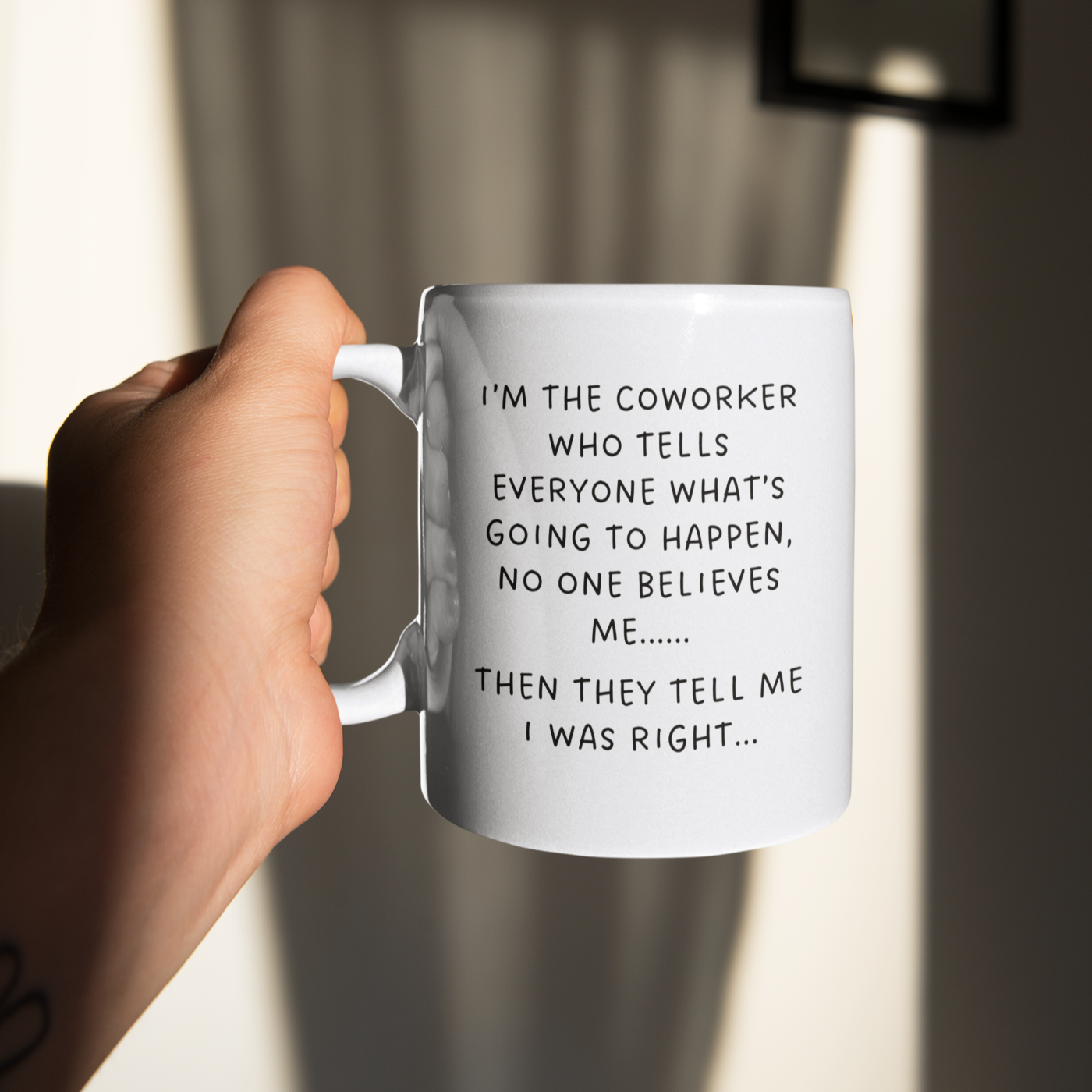I'm The Coworker Who is Always Right Mug
